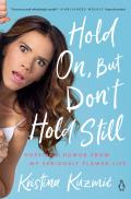 Hold On, But Don'T Hold Still