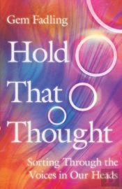 Hold That Thought Â€“ Sorting Through The Voices In Our Heads
