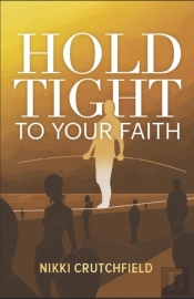 Hold Tight To Your Faith