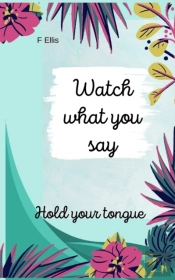 Hold Your Tongue.