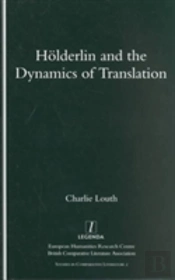 Holderlin And The Dynamics Of Translation