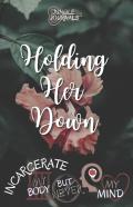 Holding Her Down