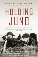 Holding Juno: Canada'S Heroic Defence Of The D-Day Beaches, June 7-12, 1944