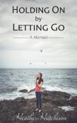 Holding On By Letting Go