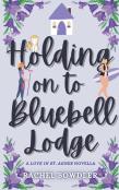 Holding On To Bluebell Lodge