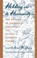 Holding On To Humanity--The Message Of Holocaust Survivors