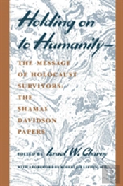 Holding On To Humanity--The Message Of Holocaust Survivors