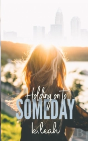 Holding On To Someday