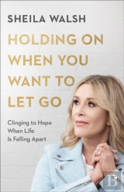 Holding On When You Want To Let Go Â€“ Clinging To Hope When Life Is Falling Apart