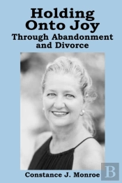 Holding Onto Joy Through Abandonment & Divorce