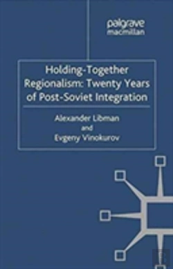 Bertrand.pt - Holding-Together Regionalism: Twenty Years Of Post-Soviet Integration