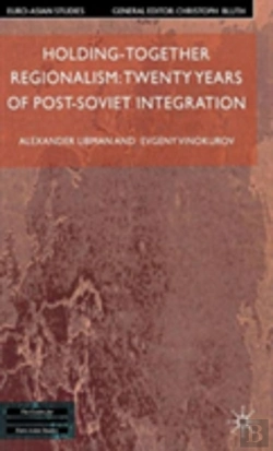 Bertrand.pt - Holding-Together Regionalism: Twenty Years Of Post-Soviet Integration