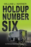 Holdup Number Six, An Fbi Novel Based On Actual Events