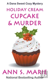 Holiday Cream Cupcake & Murder (A Dana Sweet Cozy Mystery Book 5)