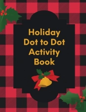 Holiday Dot To Dot Activity Book: Activi