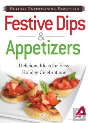 Holiday Entertaining Essentials: Festive Dips And Appetizers