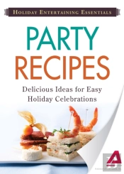 Holiday Entertaining Essentials: Party Recipes