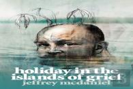 Holiday In The Islands Of Grief