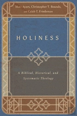 Bertrand.pt - Holiness Â€“ A Biblical, Historical, And Systematic Theology