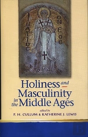 Holiness And Masculinity In The Middle Ages