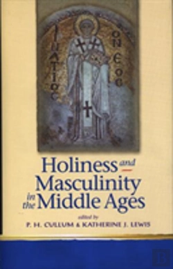 Bertrand.pt - Holiness And Masculinity In The Middle Ages