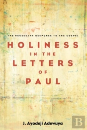 Holiness In The Letters Of Paul