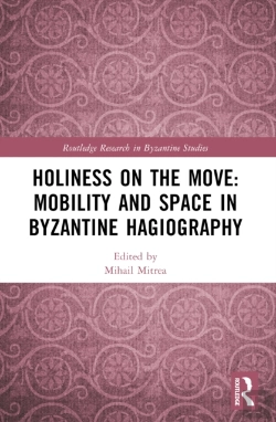 Bertrand.pt - Holiness On The Move: Mobility And Space In Byzantine Hagiography