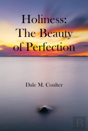 Holiness:  The Beauty Of Perfection:  Th