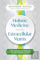 Holistic Medicine And The Extracellular Matrix