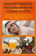 Holistic Remedies For Treating Migraine And Other Ailment At Home