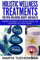 Holistic Wellness Treatments For Total Wellbeing, Beauty, And Health