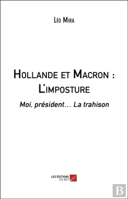 Bertrand.pt - Hollande Et Macron : L'Imposture ; Moi, Président... La Trahison