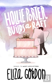 Hollie Porter Builds A Raft : Book 2 In The Revelation Cove Series