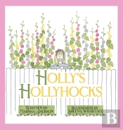Holly'S Hollyhocks