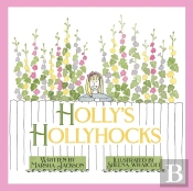 Holly'S Hollyhocks