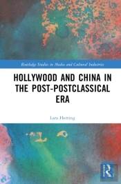 Hollywood And China In The Post-Postclassical Era
