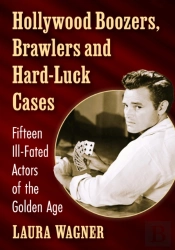 Hollywood Boozers, Brawlers And Hard-Luck Cases