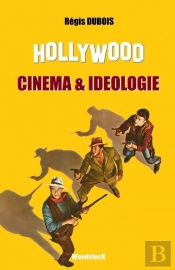 Hollywood, Cinéma Et Idéologie