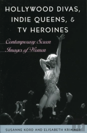 Hollywood Divas, Indie Queens, And Tv Heroines