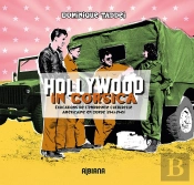 Hollywood In Corsica : Evocations De L'Empreinte Américaine En Corse (1943-1945)
