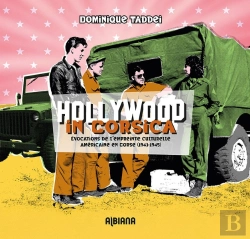 Bertrand.pt - Hollywood In Corsica : Evocations De L'Empreinte Américaine En Corse (1943-1945)