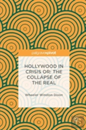 Hollywood In Crisis Or: The Collapse Of The Real