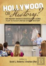 Hollywood Or History? An Inquiry-Based Strategy For Using Film To Teach United States History