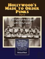 Hollywood'S Made To Order Punks Part 3 - The Faces Of The Angels With Dirty Faces (Hardback)