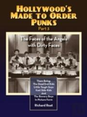 Hollywood'S Made To Order Punks Part 3 - The Faces Of The Angels With Dirty Faces