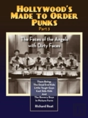 Hollywood'S Made To Order Punks Part 3 - The Faces Of The Angels With Dirty Faces
