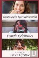 Hollywood'S Most Influential Female Celebrities