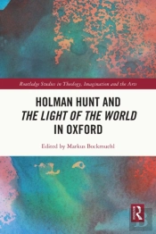 Holman Hunt And The Light Of The World In Oxford