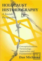 Holocaust Historiography From A Jewish Perspective