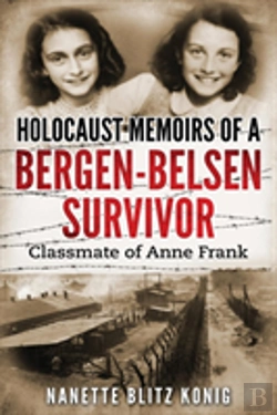 Bertrand.pt - Holocaust Memoirs Of A Bergen-Belsen Survivor & Classmate Of Anne Frank